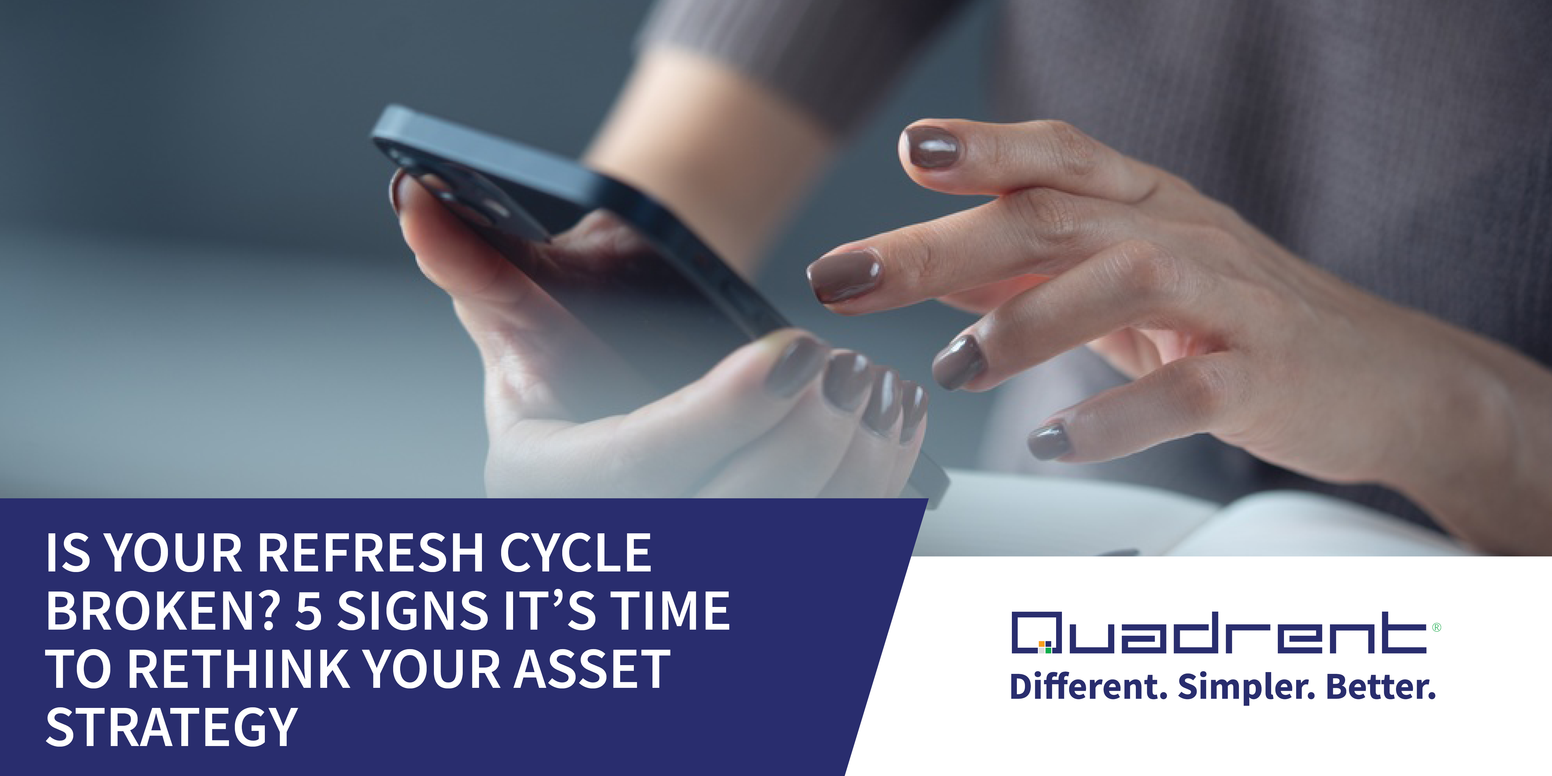 Is your refresh cycle broken? 5 signs it's time to rethink your asset strategy
